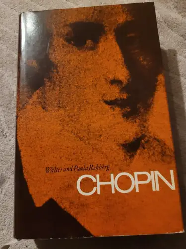 Frédéric Chopin - Sein Leben uund sein Werk. Rehberg, Walter und Paula Rehberg:
