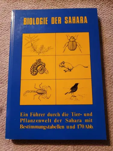 Biologie der Sahara - Führer durch d. Tier- u. Pflanzenwelt d. Sahara mit Bestim
