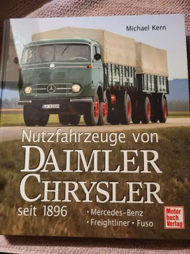 Nutzfahrzeuge von Daimler-Chrysler seit 1896 Kern, Michael: