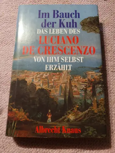 Im Bauch der Kuh - das Leben des Luciano De Crescenzo von ihm selbst erzählt. De