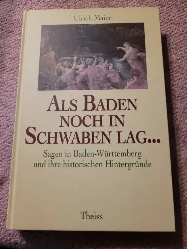 Als Baden noch in Schwaben lag und Stuttgart badisch war - Sagen in Baden-Württe
