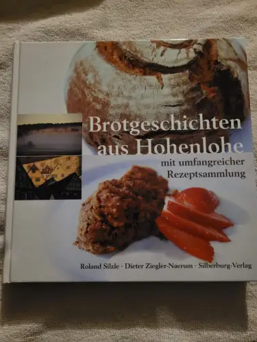 Brotgeschichten aus Hohenlohe Silzle, Roland und Dieter Ziegler-Naerum: