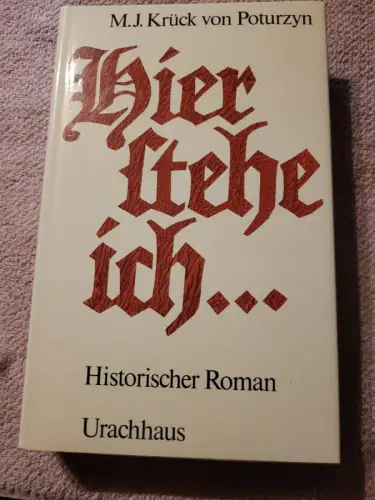 Hier stehe ich - d. Reformation als europ. Schicksal. Krück von Poturzyn, Maria 