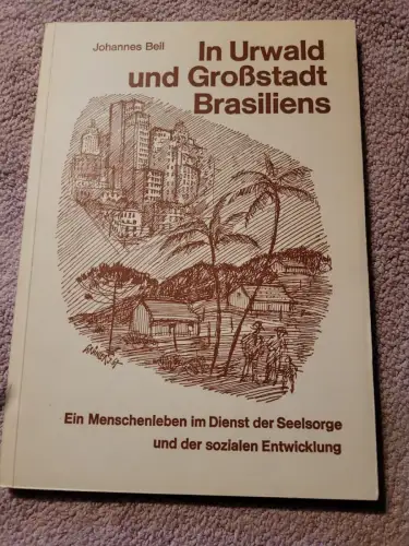 In Urwals und Großstadt Brasiliens Beil, Johannes: