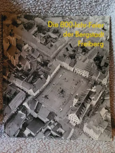Die 800 Jahr Feier der Bergstadt Freiberg
