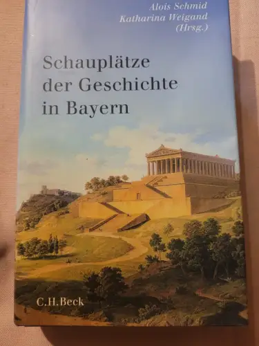 Schauplätze der Geschichte in Bayern. Schmid, Alois und Katharina Weigand: