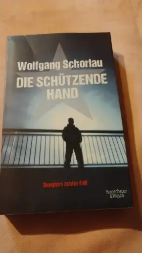 Die schützende Hand - Denglers achter Fall. Schorlau, Wolfgang: