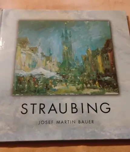 Straubing. Bauer, Josef Martin: