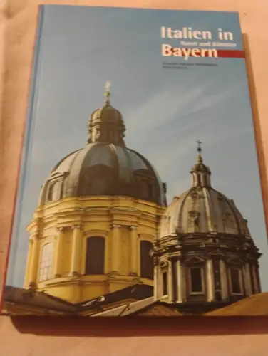 Italien in Bayern - Kunst und Künstler. Wünsche-Werdehausen, Elisabeth und Klaus