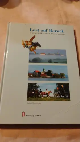 Lust auf Barock - Himmel trifft Erde in Oberschwaben. Thierer, Manfred: