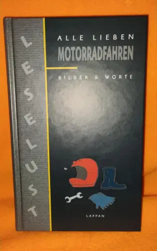 Alle lieben Motorradfahren - Bilder & Worte.