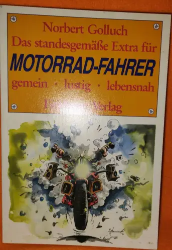 Das standesgemässe Extra für Motorrad-Fahrer : gemein - lustig - lebensnah. Goll