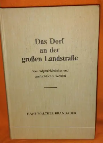 Das Dorf an der grossen Landstrasse - sein erdgeschichtliches und geschichtliche