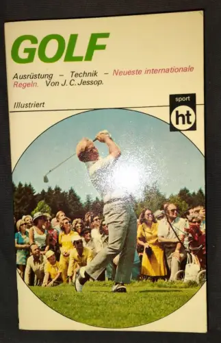 Golf : Ausrüstung, Technik, Regeln Jessop, Joseph C.: