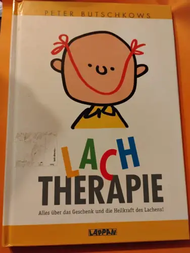 Lachtherapie ? Alles über das Geschenk und die Heilkraft des Lachens! Peter Buts
