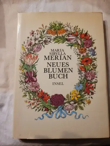 Neues Blumen Buch Maria Sibylla Merian: