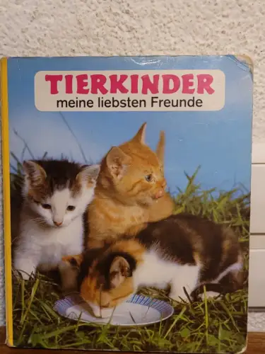 Tierkinder, meine liebsten Freunde