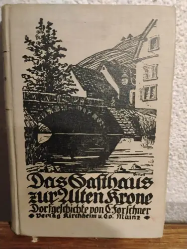 Das Gasthaus zur "Alten Krone". Eine Pfälzer Dorfgeschichte Forschner, C: