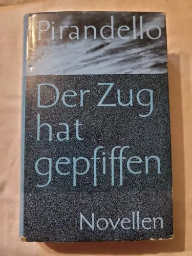 Der Zug hat gepfiffen ... - Novellen Luigi Pirandello: