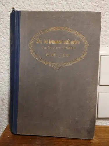 Die da kommen und gehen ! Ernst Zahn: