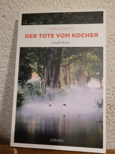 Der Tote vom Kocher ? Ostalb Krimi Tanja Roth: