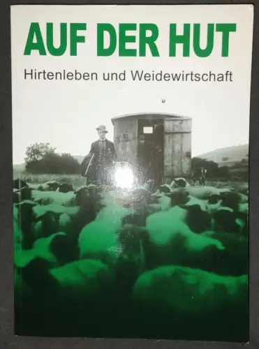 Auf der Hut - Hirtenleben und Weidewirtschaft Böhm, Maximilian: