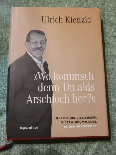 Wo kommsch denn Du alds Arschloch her?: Wo kommsch denn Du alds Arschloch her? U