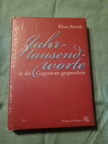 Jahrtausendworte in die Gegenwart gesprochen Klaus Bartels: