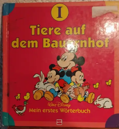 Mein erstes Wörterbuch: 1., Tiere auf dem Bauernhof Walt Disney: