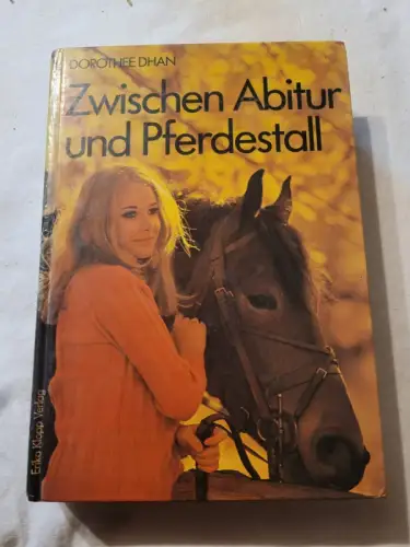 Zwischen Abitur und Pferdestall - Roman Dorothee Dhan: