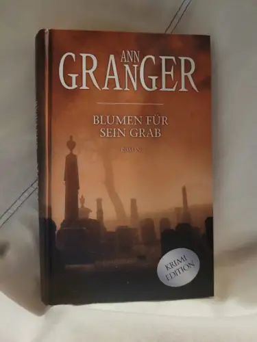 Blumen für sein Grab - Mitchell & Markbys siebter Fall ; [Roman] Ann Granger: