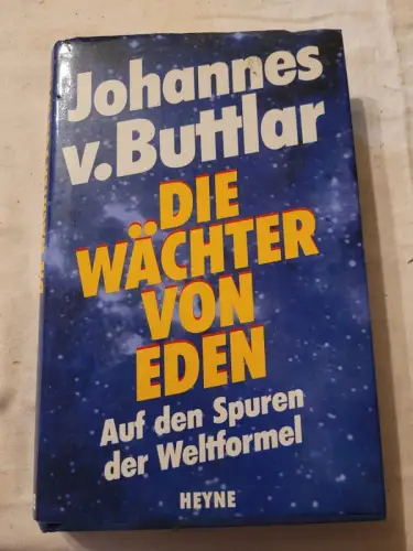 Die Wächter von Eden - auf den Spuren der Weltformel Johannes von Buttlar: