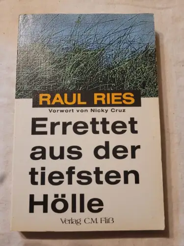 Errettet aus der tiefsten Hölle Raul Ries: