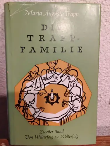 Die Trapp-Familie. Von Welterfolg zu Welterfolg Maria Augusta Trapp: