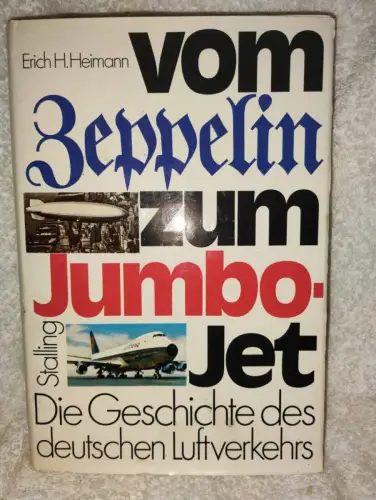 Vom Zeppelin zum Jumbo-Jet - Die Geschichte d. deutschen Luftverkehrs Erich H. H