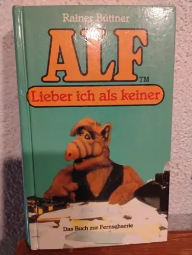 Alf - Lieber ich als keiner Rainer Büttner: