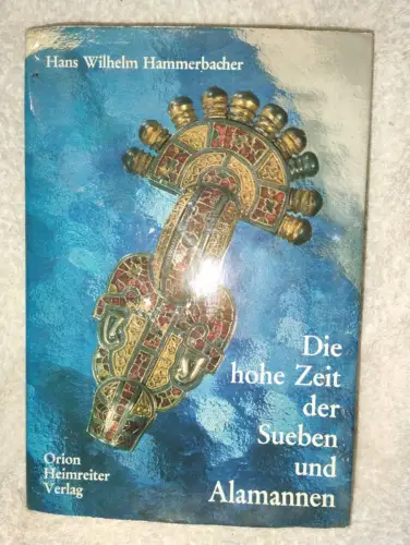 Die hohe Zeit der Sueben und Alamannen Hans Wilhelm Hammerbacher:
