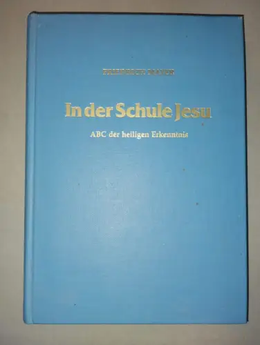 In der Schule Jesu - ABC d. heiligen Erkenntnis Friedrich Mayer: