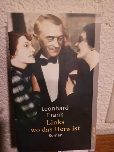 Links wo das Herz ist ? Roman Leonhard Frank: