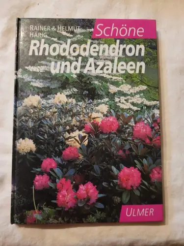 Schöne Rhododendron und Azaleen Rainer Härig, Helmut Härig: