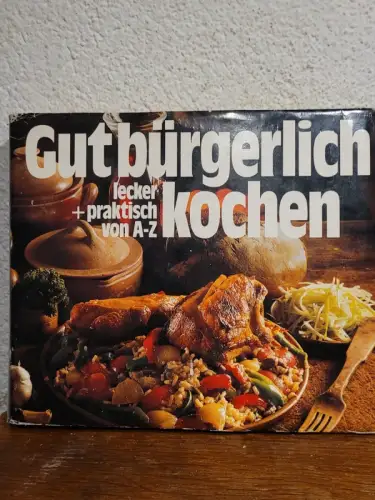 Gut bürgerlich kochen Rezepte burda und Versuchsküche. Chefkoch Ernst Birsner: