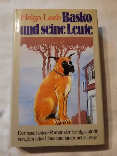 Basko und seine Leute - e. heiterer Roman Helga Leeb: