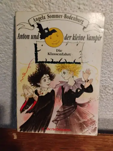 Anton und der kleine Vampir: 6., Die Klassenfahrt Angela Sommer und Bodenburg: