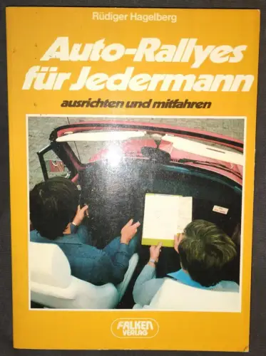 Auto-Rallyes für jedermann - ausrichten u. mitfahren. Hagelberg, Rüdiger:
