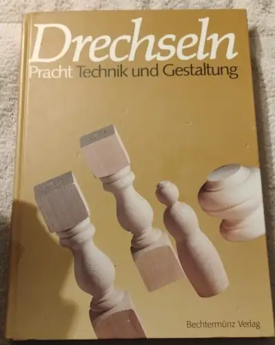 Drechseln : Technik und Gestaltung. Pracht, Klaus: