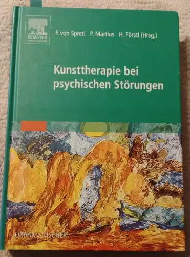 Kunsttherapie bei psychischen Störungen. Spreti, Flora von (Herausgeber):