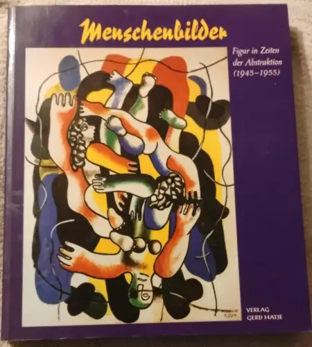 Menschenbilder - Figur in Zeiten der Abstraktion (1945 - 1955) Fath, Manfred (He