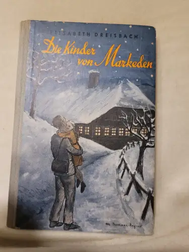 Die Kinder von Markeden - Eine Geschichte aus dem Leben Dreisbach, Elisabeth: