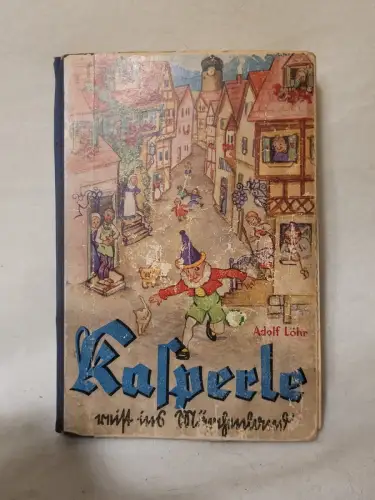 Kasperle reist ins Märchenland Löhr, Adolf: