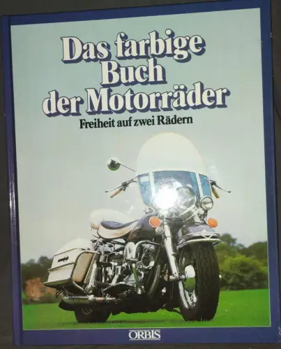 Das farbige Buch der Motorräder - Freiheit auf 2 Rädern. Carrick, Peter (Mitwirk